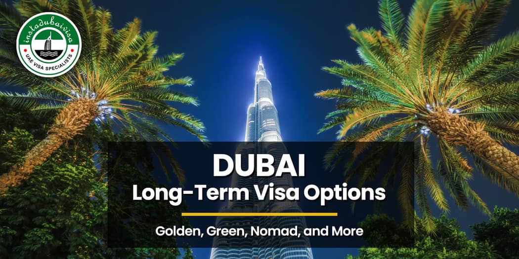 Dubai Long-Term Visa Options: Golden, Green, Nomad, and More